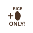 RICE ONLY